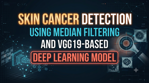 Skin Cancer Detection Using Median Filtering and VGG19-Based Deep Learning Model