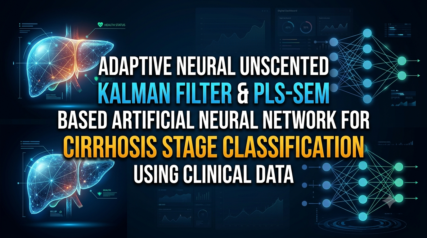 Adaptive Neural Unscented Kalman Filter and PLS-SEM Based Artificial Neural Network for Cirrhosis Stage Classification Using Clinical Data